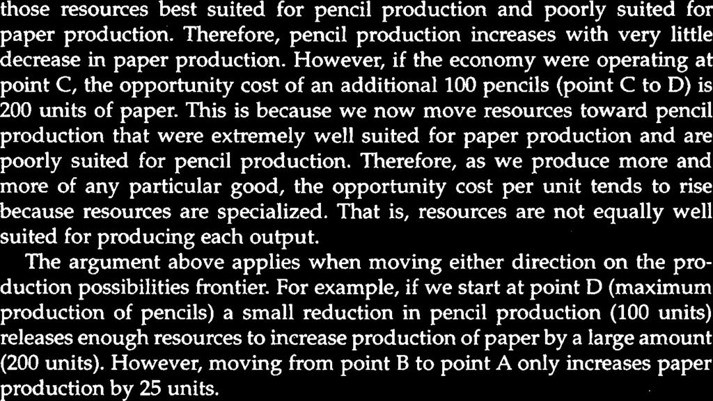 However, if the economy were operating at point C, the opportunity cost of an additional 100 pencils (point C to D) is 200 units of paper.
