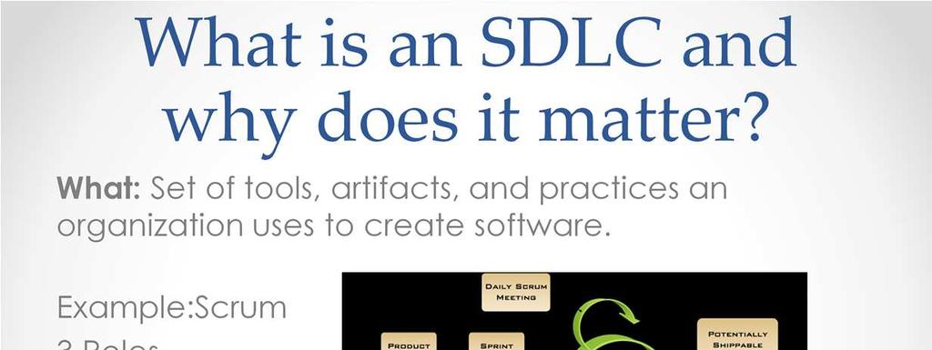 A SDLC Software Development Lifecycle It s a set of tools, artifacts, and work