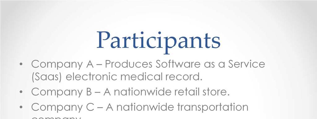 I got a great cross section of organizations Company A Produces Software as a Service (Saas) electronic medical record. Company B A nationwide retail store.