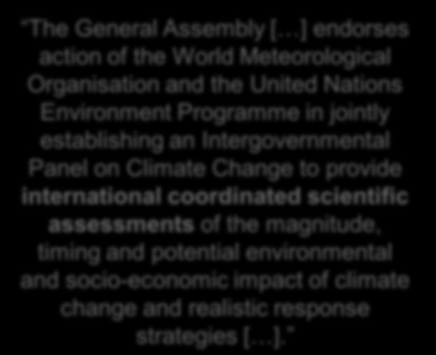Mandate of the IPCC The General Assembly [ ] endorses action of the World Meteorological Organisation and