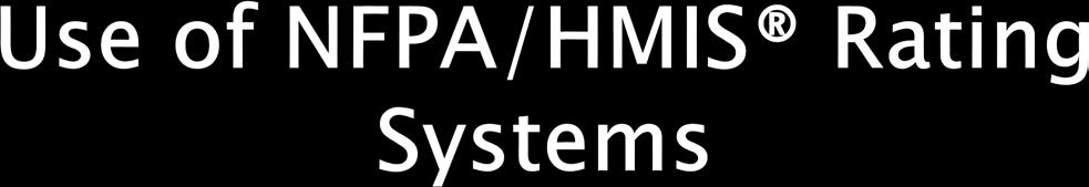 The NFPA/HMIS rating systems do not directly correlate with HCS classifications.