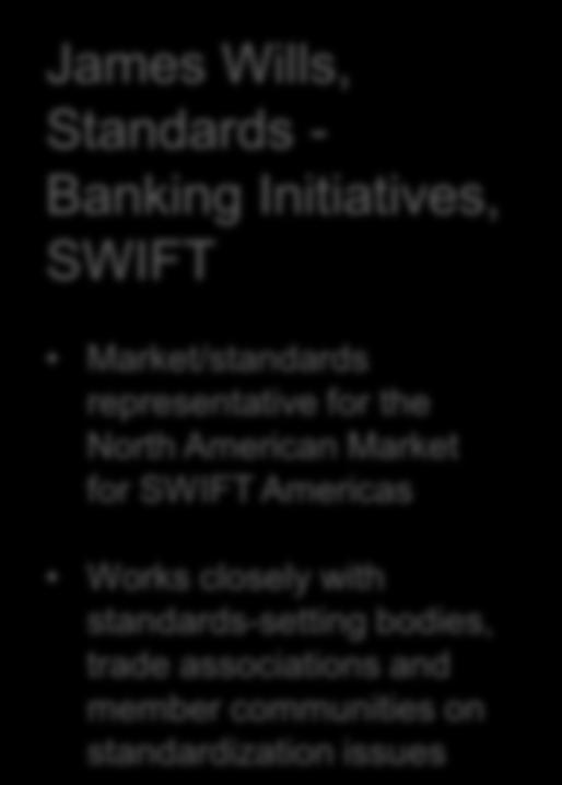 SWIFT Corporate Advisory Group Board alternate with ASC x9 James Wills, Standards - Banking