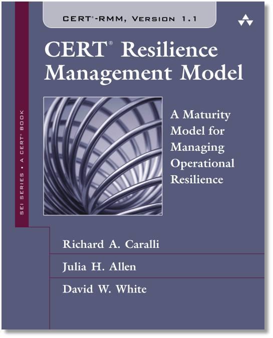 Capability Maturity Model Example: CERT-RMM Framework for