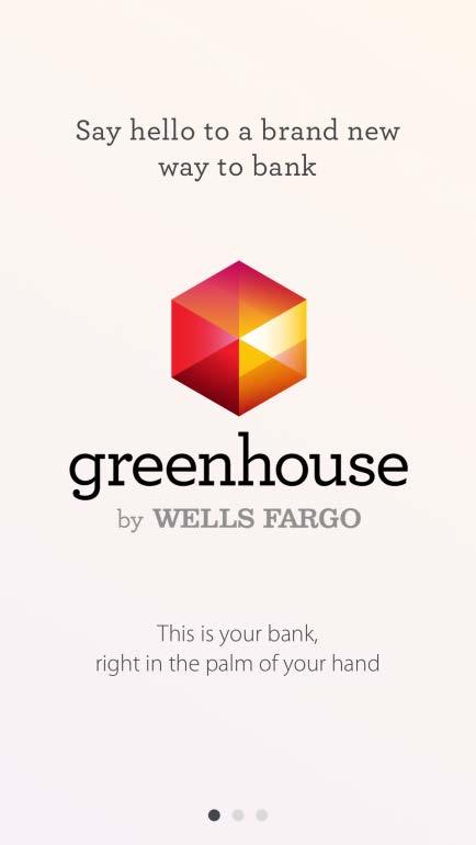 Digital cash management account Coming Soon (1) Greenhouse by Wells Fargo is a digital banking experience that promotes longlasting financial well-being: A bank in the palm of your hand Open an