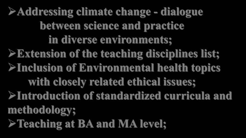 ACTIONS TO BE TAKEN Addressing climate change - dialogue between science and practice in diverse environments; Extension of the teaching disciplines list;