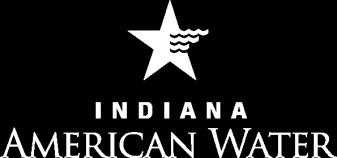 A Message from the President Indiana American Water is proud to be your local water company. Every day, our lives revolve around water. It s involved in everything we do, everything we use.