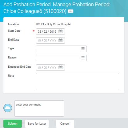 WHAT IS THIS? TA: Hire and Onboarding 4. Update the Add Probation Period form (* indicates required information) NOTE: Probation Period drives the Introductory Evaluation in Workday.