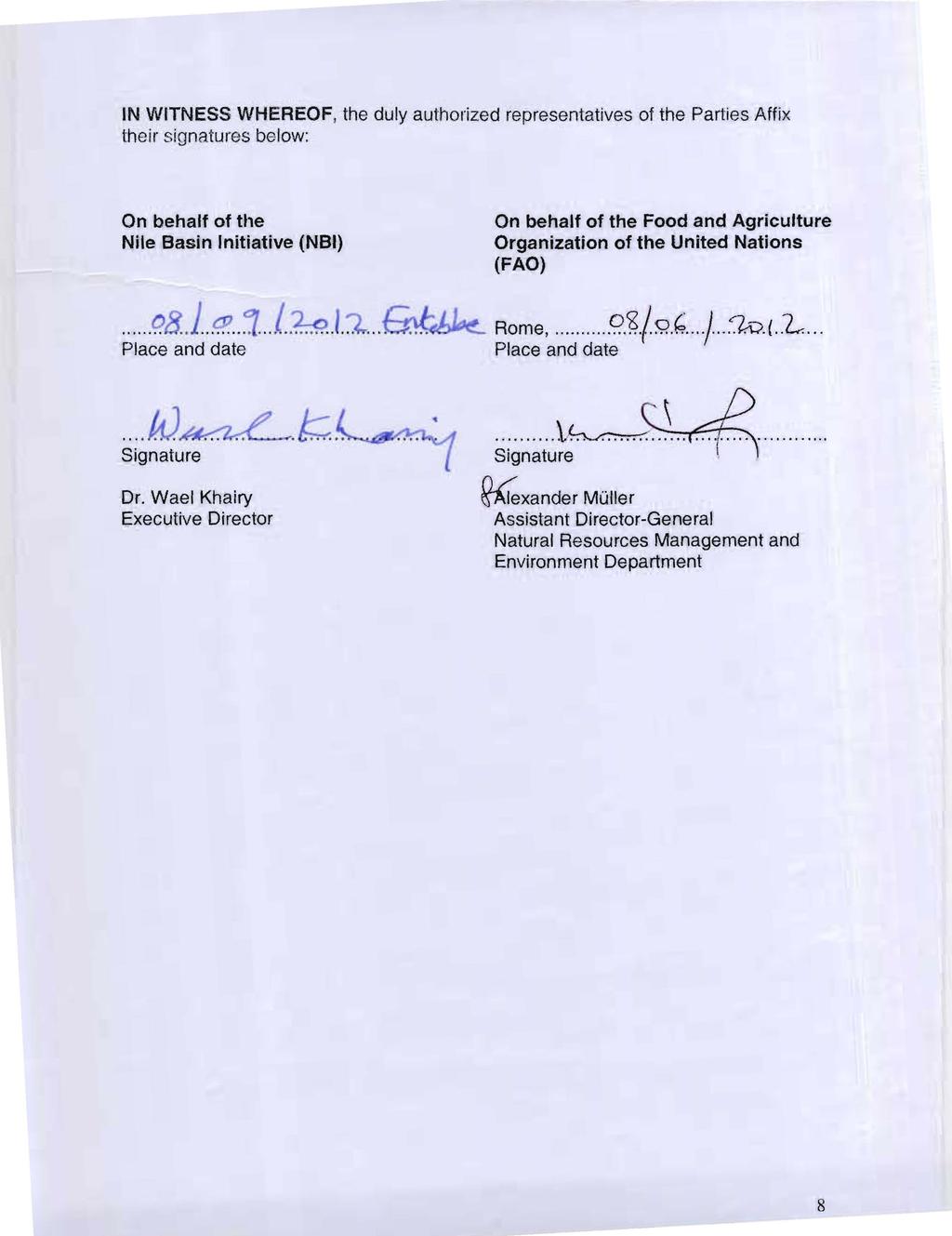 IN WITNESS WH,EREOF, the duly authorized representatives of the Parties Affix their signatures below: On behalf of the Nile Basin Initiative (NBI) Place and date On behalf of the Food and Agriculture