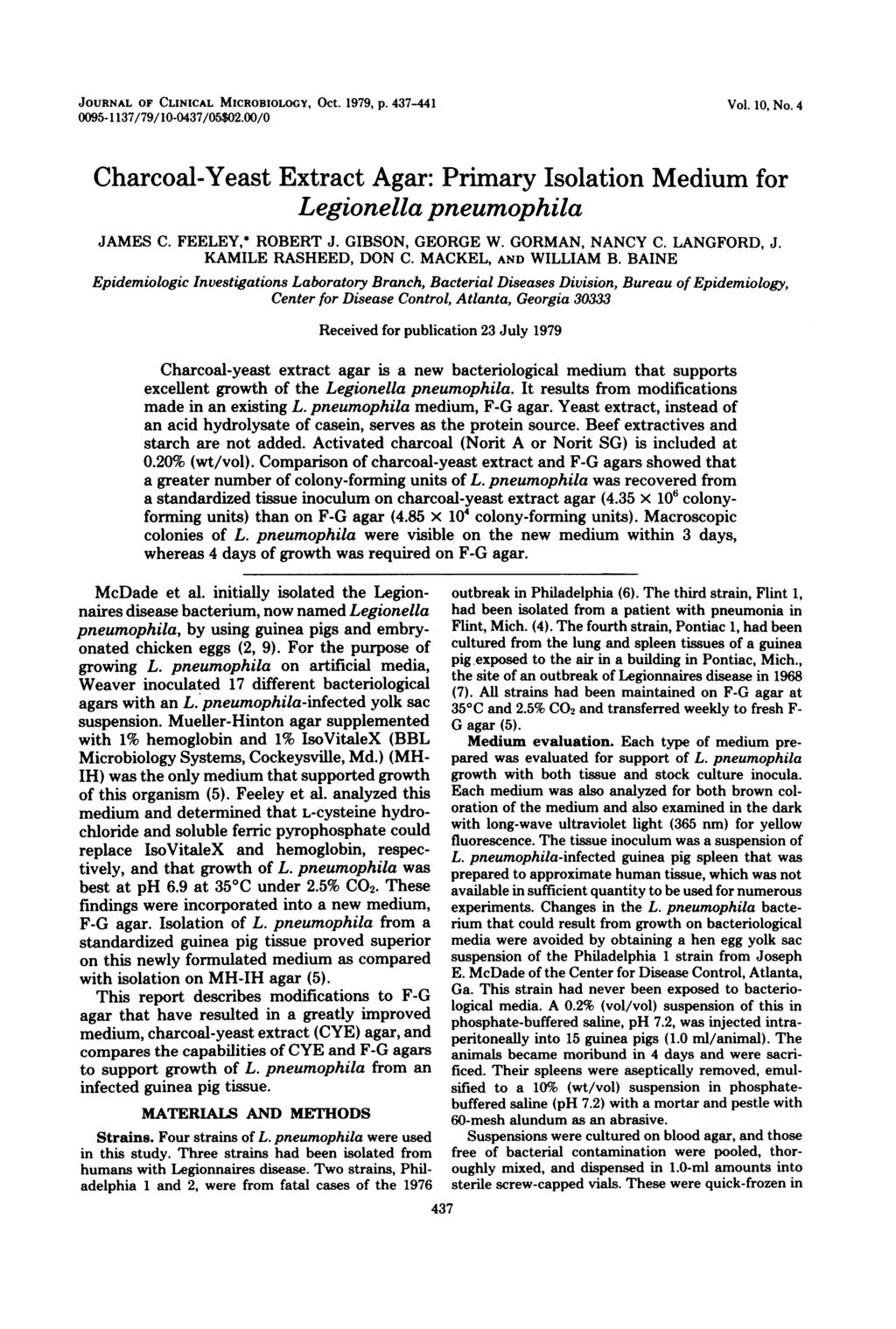 JOURNAL OF CLINICAL MICROBIOLOGY, Oct. 1979, p. 437-441 0095-1137/79/10-0437/05$02.00/0 Vol. 10, No. 4 Charcoal-Yeast Extract Agar: Primary Isolation Medium for Legionella pneumophila JAMES C.