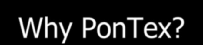 Why PonTex?