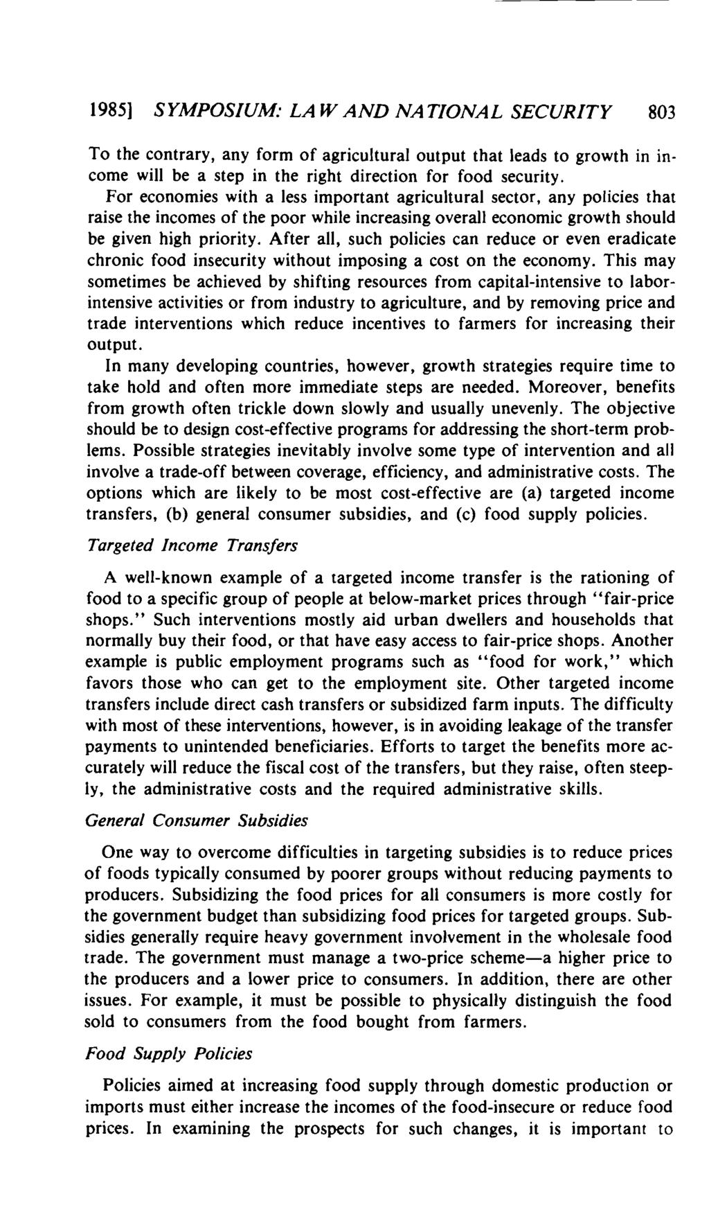 1985] SYMPOSIUM: LAW AND NATIONAL SECURITY 803 To the contrary, any form of agricultural output that leads to growth in income will be a step in the right direction for food security.
