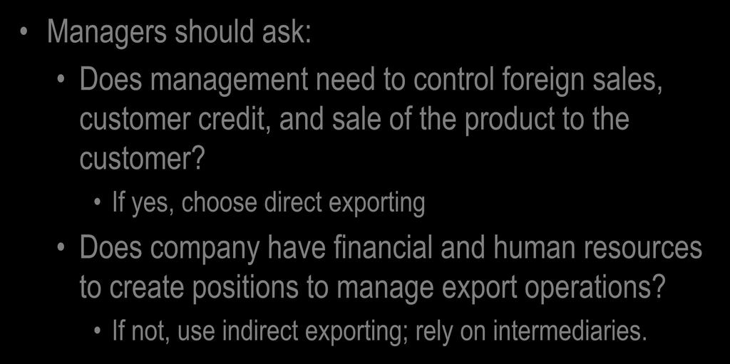 Basic Functions of Entry-mode Strategies: Exporting Managers should ask: Does management need to control foreign sales, customer credit, and sale of the product to the customer?