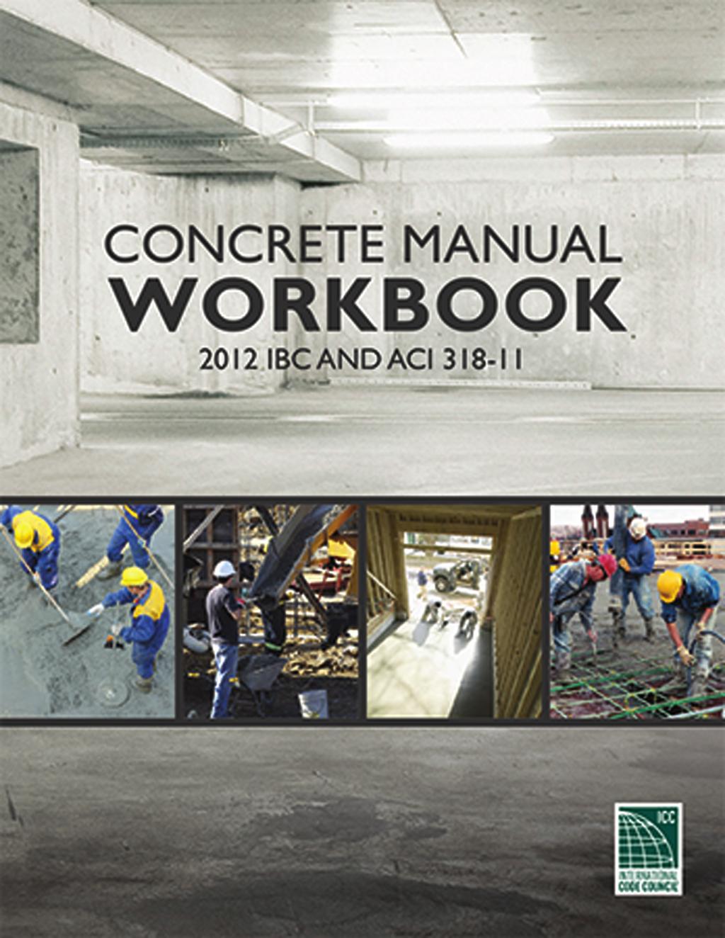 Enhance Your Study Experience ICC's Concrete Manual Workbook is a bonus learning tool just right for you.