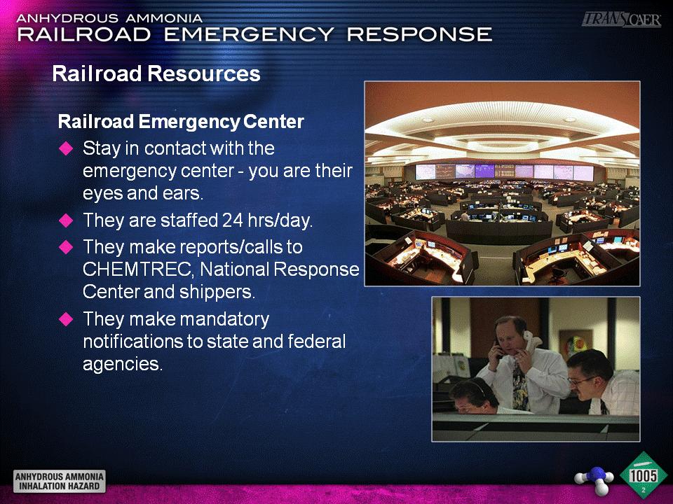 D. Railroad Resources 1. Stay in contact with the railroad emergency center 2. They are staffed 24 hours per day 3.
