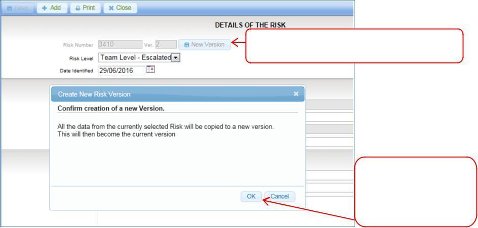 New Versions When significant changes are made to a risk e.g. to the risk score/rating or to the risk description, a new version of the risk must be created.