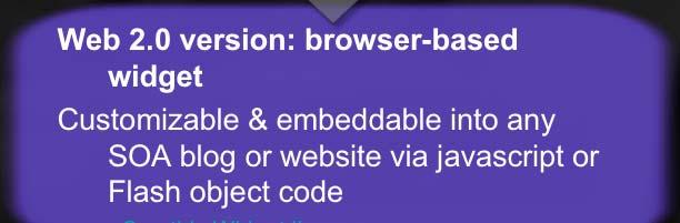0 version: browser-based widget Customizable & embeddable into any SOA blog or