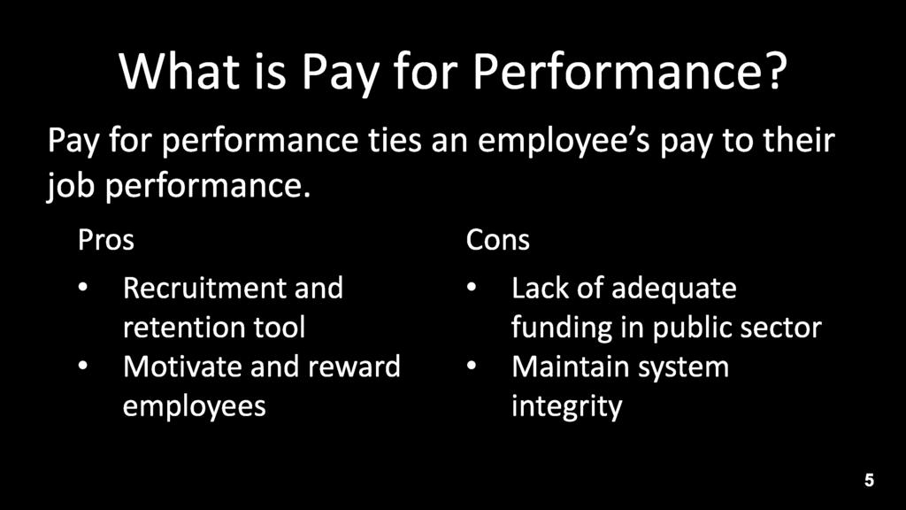 What is Pay for Performance? Pay for performance ties an employee s pay to their job performance.