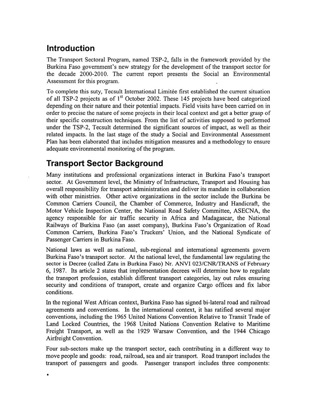 Introduction The Transport Sectoral Program, named TSP-2, falls in the framework provided by the Burkina Faso government's new strategy for the development of the transport sector for the decade