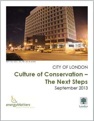 7 CREATING A CORPORATE CULTURE OF CONSERVATION PROGRAM In the past, there have been many programs that the City of London participated in to focus on energy conservation.