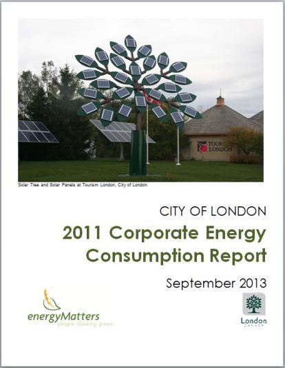 boards, and commissions. 2011 Corporate Energy Consumption Report provides a summary of the City of London s 2011 annual energy consumption and greenhouse gas (GHG) emissions for its operations.