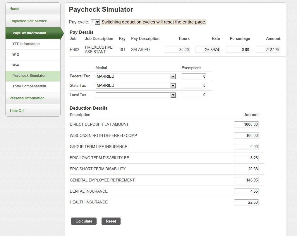 PAYCHECK SIMULATOR This tool is known as the what if which allows you to change your Payroll Withholdings and Deductions and calculate what your earnings would be with those changes.