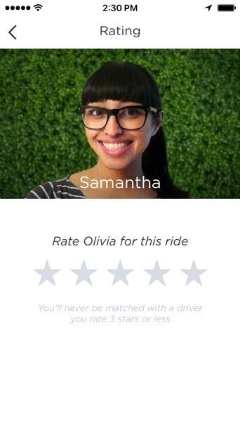 Rating The passenger is prompted to rate their ride. Any rating of 3 stars or fewer will prevent future pairing with that driver.