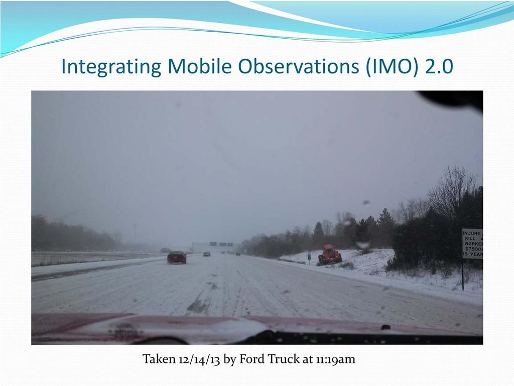 The next few slides are a couple of sample photos taken from recent weather events in Michigan from the IMO fleet.