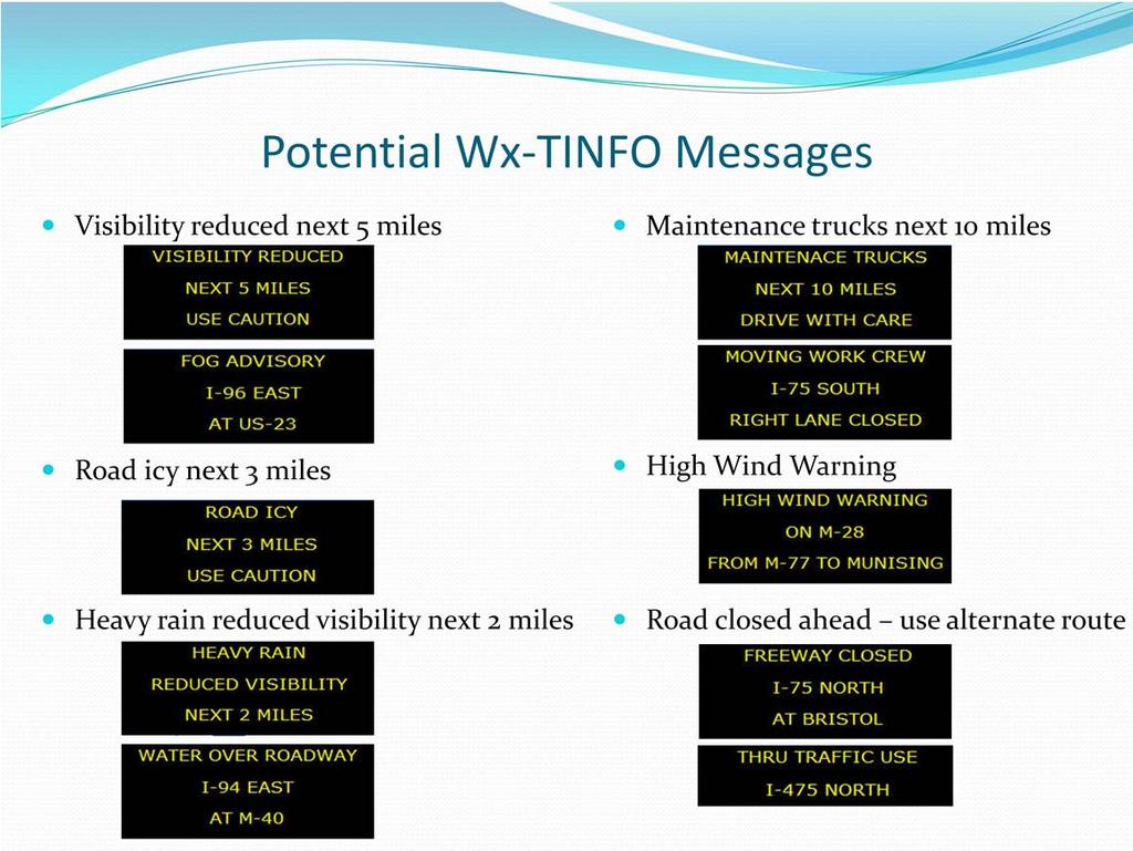 From the Wx TINFO system, MDOT will develop real time Motorist Advisory warning messages based upon pinpoint weather