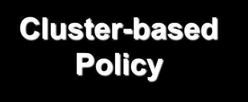 Cluster Policy versus Industrial Policy Industrial Policy Cluster-based Policy Target desirable industries / sectors Focus on domestic companies