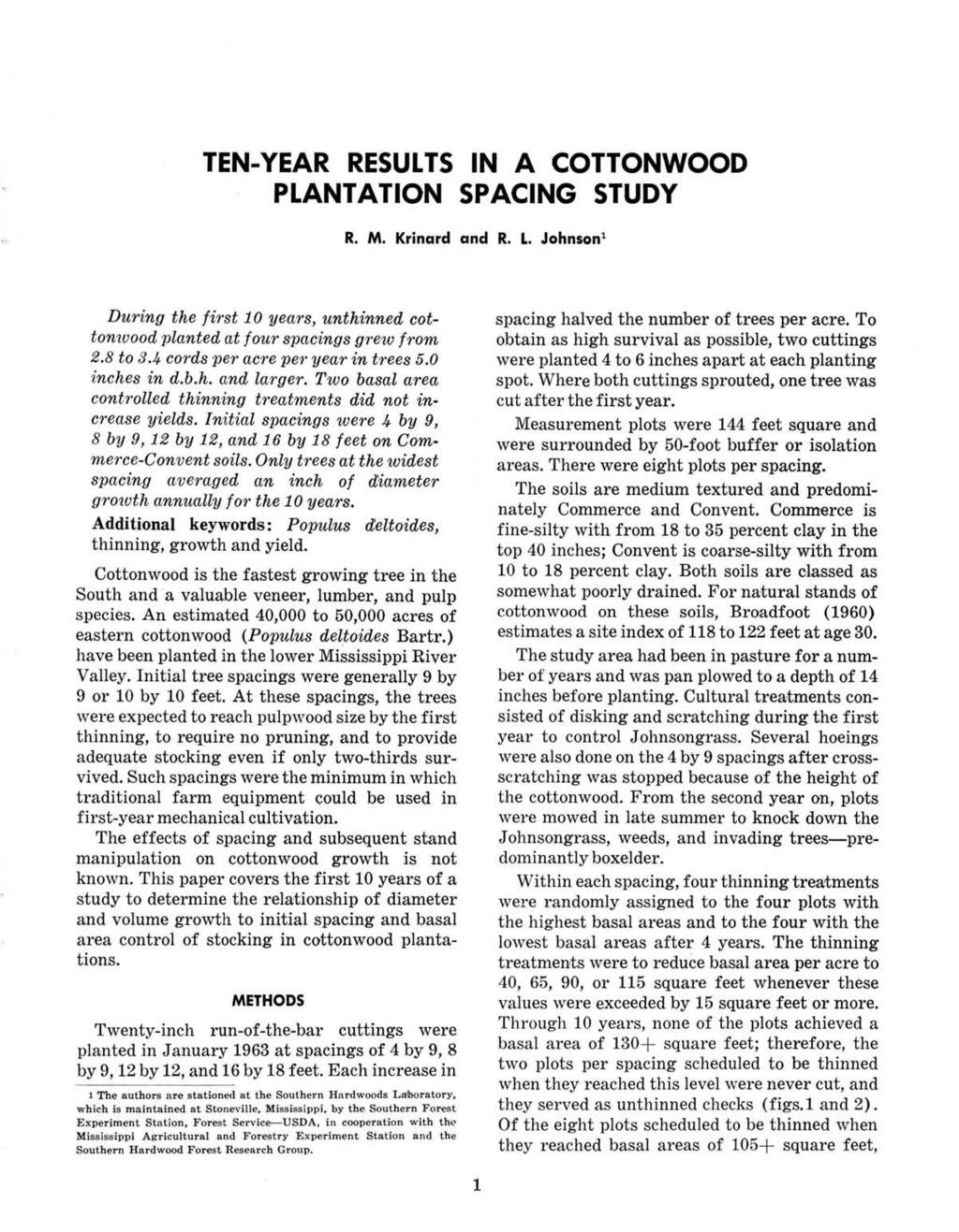 TEN-YEAR RESULTS N A COTTONWOOD PLANTATON SPACNG STUDY R. M. Krinard and R. L. Johnson l During the first 10 years, unthinned cottonwood planted at four spacings grew from 2.8 to 3.