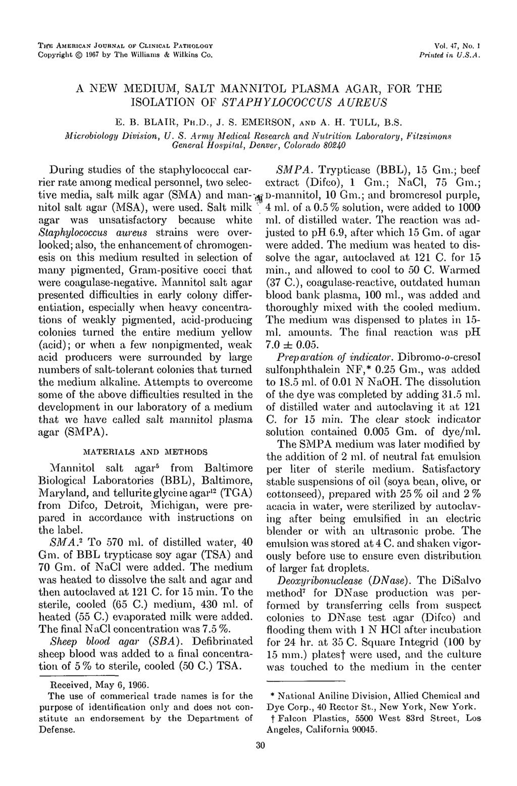 TITE AMERICAN JOUBNAL OF CLINICAL PATHOLOGY Copyright 1967 by The Williams & Wilkins Co. Vol. 47, No. 1 Printed in U.S.A. A NEW MEDIUM, SALT MANNITOL PLASMA AGAR, FOR THE ISOLATION OF STAPHYLOCOCCUS AUREUS E.