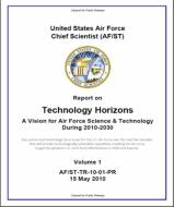 AF S&T Vision Key Documents & Studies Tech Horizons Energy Horizons Cyber Vision 2025 Global Horizons Single greatest finding is the need for gaining capability increases, manpower efficiencies, and