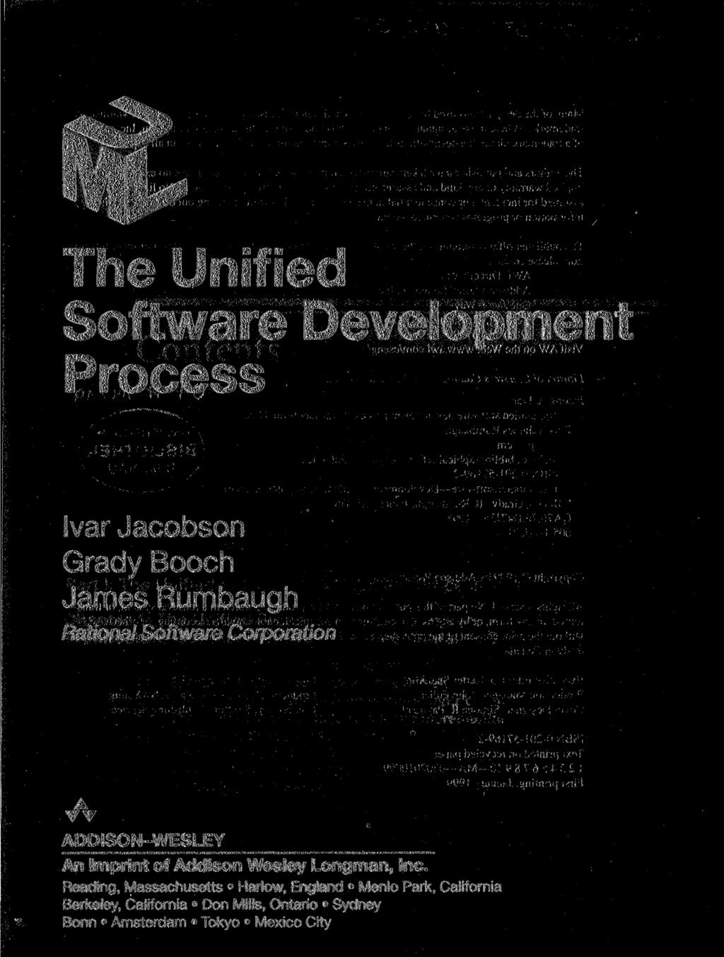 The Unified Software Development Process Ivar Jacobson Grady Booch James Rumbaugh Rational Software Corporation TT ADDISON-WESLEY An Imprint of Addison