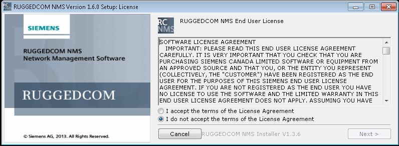 Chapter 2 Installation RUGGEDCOM NMS Figure 1: NMS End User License Dialog Box 2. Read and accept the end user license and click Next.