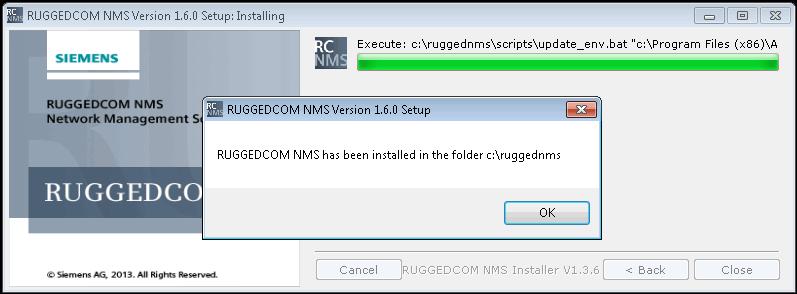 Chapter 2 Installation RUGGEDCOM NMS Figure 6: NMS Installation Folder Dialog Box 10. Click OK. The Installation Completed dialog box appears.