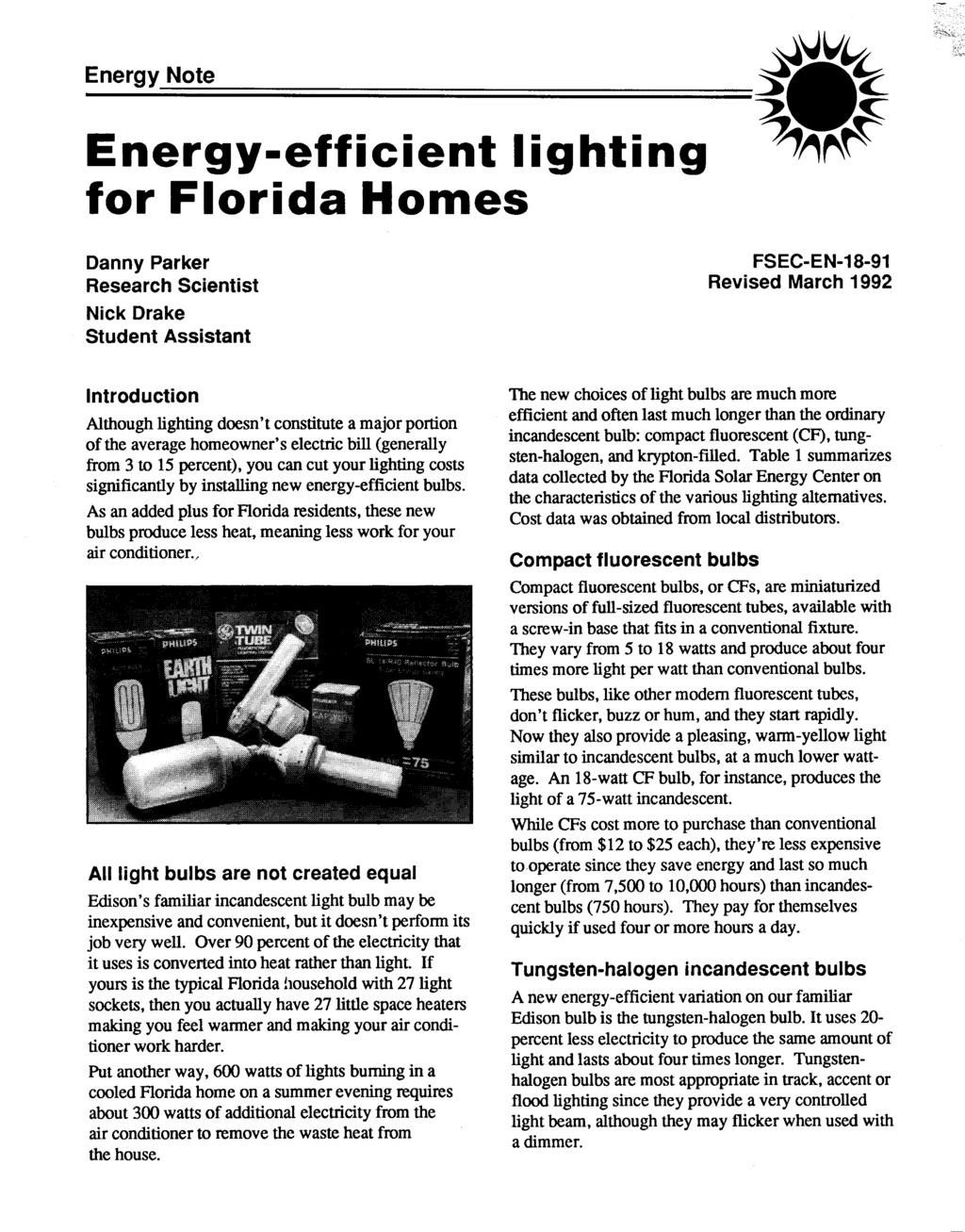 for Florida Homes Danny Parker Research Scientist Nick Drake Student Assistant FSEC-EN-18-91 Revised March 1992 Introduction Although lighting doesn't constitute a major portion of the average