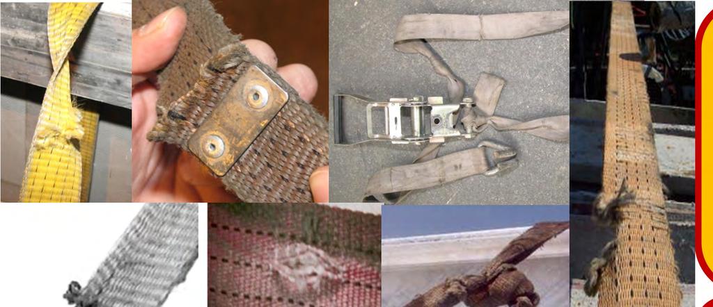 webbing - Deformed, broken or rusted ratchets - Intense corrosion on the ratchet or end