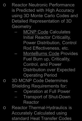 Accuracy using 3D Monte Carlo Codes and Detailed Representation of 3D Geometry MCNP Code Calculates Initial Reactor Criticality, Power Distribution, Control Rod Effectiveness, etc.