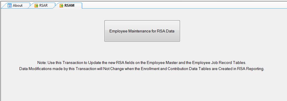 RSA Employee Maintenance Use this transaction to update employee and job information related to RSA reporting and to find records with exceptions that will cause an error when submitted to RSA.