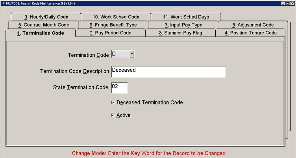 Enrollment End Reason Verify that your state termination codes are up to date and accurate. This information is defined on Payroll Code Maintenance II, tab 1 in the State Termination Code field.