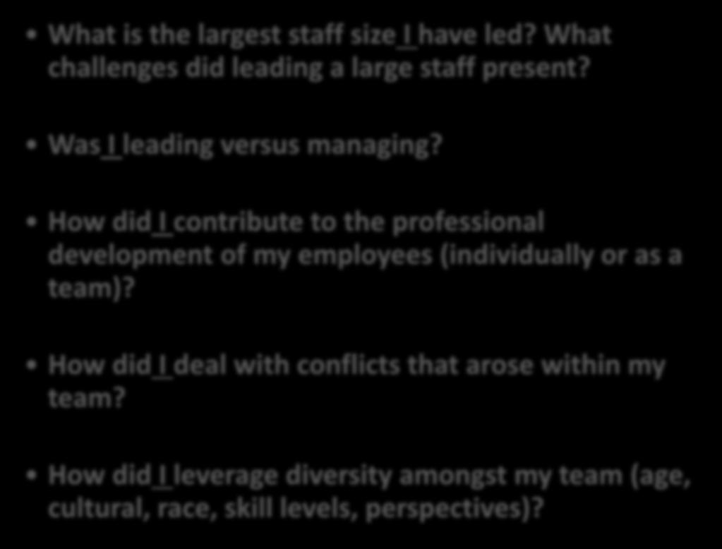 Leading People- What should the focus be? What is the largest staff size I have led? What challenges did leading a large staff present?