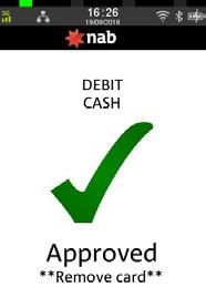 NAB EFTPOS MOBILE CASH-OUT ONLY (CONTINUED) Step 6 Ask customer to select an account Step 8 An Approved acknowledgement displays once the cash-out has been successfully processed and the merchant