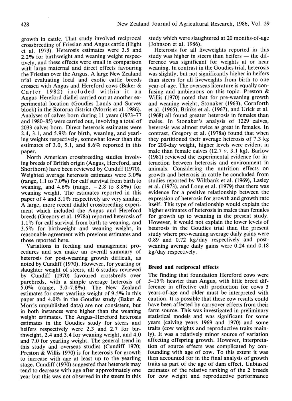 428 New Zealand Journal of Agricultural Research, 1986, Vol. 29 growth in cattle. That study involved reciprocal crossbreeding of Friesian and Angus cattle (Hight et al. 1973).