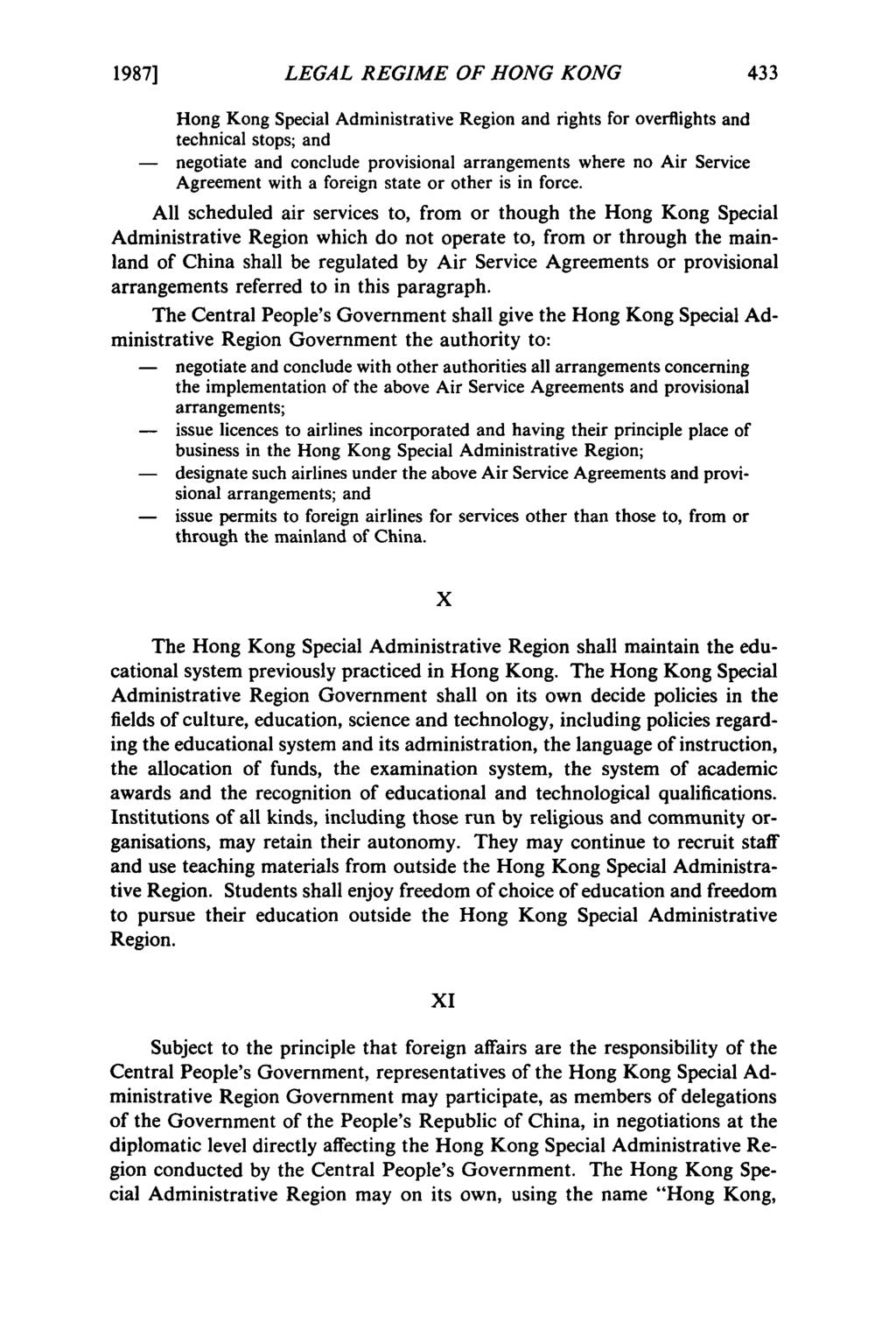 1987] LEGAL REGIME OF HONG KONG Hong Kong Special Administrative Region and rights for overflights and technical stops; and - negotiate and conclude provisional arrangements where no Air Service