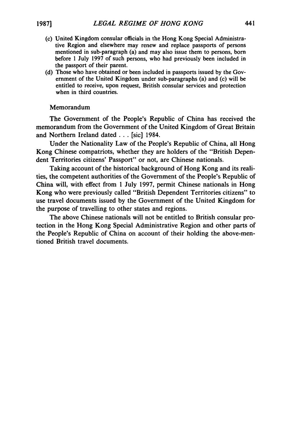 1987] LEGAL REGIME OF HONG KONG (c) United Kingdom consular officials in the Hong Kong Special Administrative Region and elsewhere may renew and replace passports of persons mentioned in