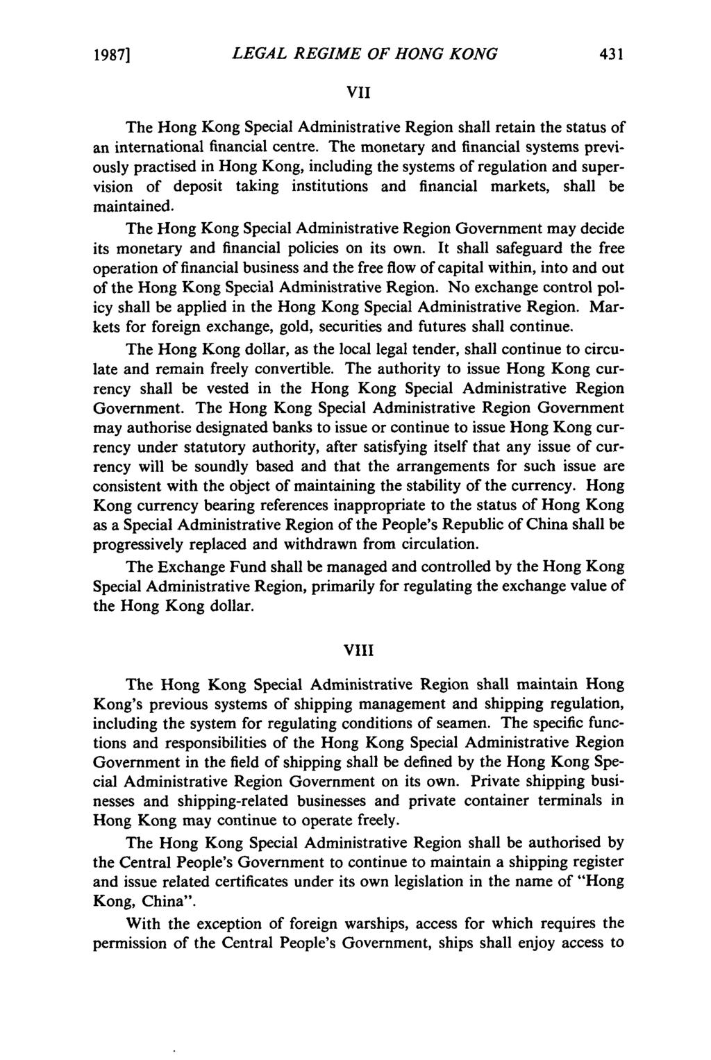 1987] LEGAL REGIME OF HONG KONG VII The Hong Kong Special Administrative Region shall retain the status of an international financial centre.