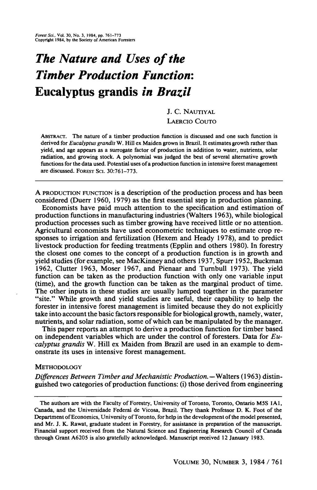 Forest Sci., Vol. 30, No. 3, 1984, pp. 761-773 Copyright 1984, by the Society of American Foresters The Nature and Uses of the Timber Production Function: Eucalyptus grandis in Brazil J. C. NAUTIYAL LAERCIO COUTO ABSTRACT.