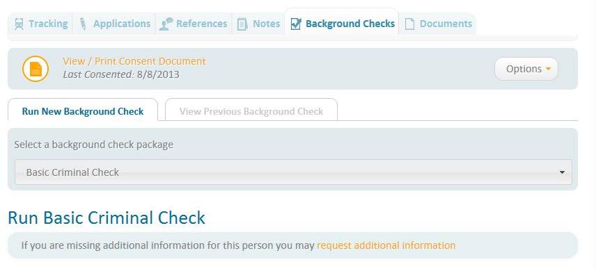 Interviews and other reference checks are still required to ensure you hire good candidates Step 6: Request Background Checks on applicable candidates Select the Background Check tab and under the