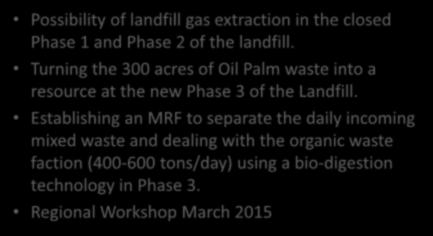 In the Pipeline Tackling Organics and Methane Generation at thelandfill Possibility of landfill gas extraction in the closed Phase 1 and Phase 2 of the landfill.