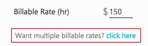 Using multiple billable rates Quick Reference Guide When you use the Price Setup Wizard, you will see an option to enter multiple billable rates for Billable Rate (hr).